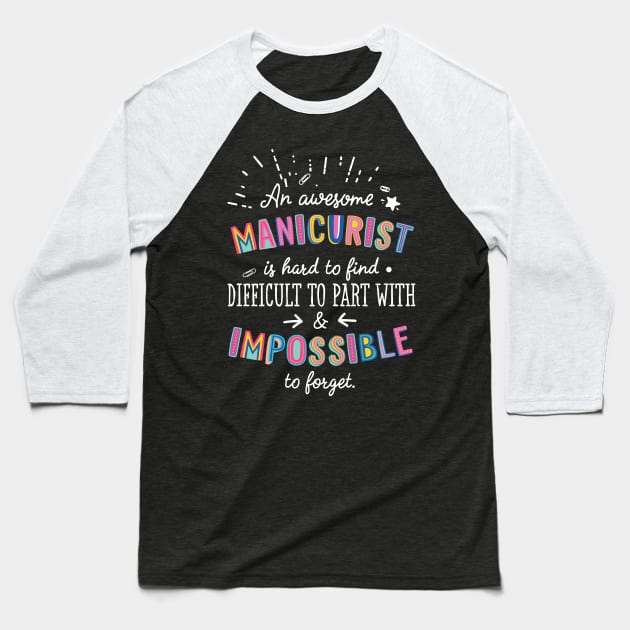 An awesome Manicurist Gift Idea - Impossible to Forget Quote Baseball T-Shirt by BetterManufaktur
